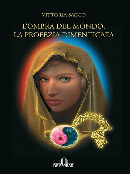 L' ombra del mondo: la profezia dimenticata - Vittoria Sacco - ebook