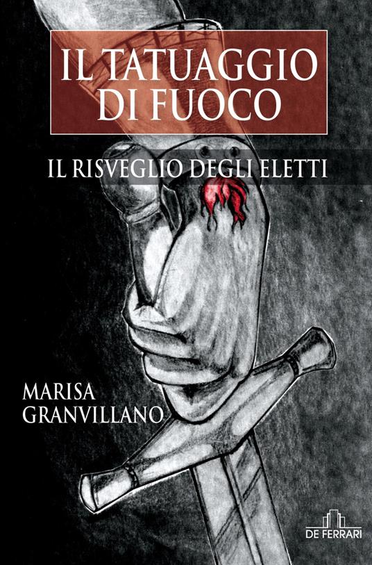 Il risveglio degli eletti. Il tatuaggio di fuoco - Marisa Granvillano - ebook