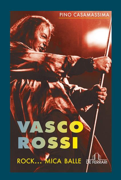 Vasco Rossi. Rock... mica balle - Pino Casamassima - ebook