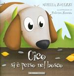 Cico si è perso nel bosco. Ediz. illustrata