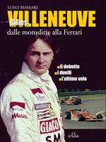 Gilles Villeneuve. Dalle motoslitte alla Ferrari