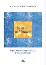 Enigma del futuro. Squilibri socio-economici e abuso del potere