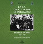 La P.A. Croce Verde di Bogliasco. Storie di 50 anni 1966-2016