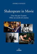Shakespeare in movie. Una vita per il teatro. Oltre un secolo di cinema