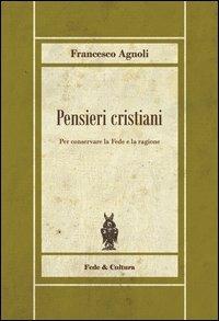 Pensieri cristiani. Per conservare la fede e la ragione - Francesco Agnoli - copertina