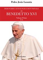 Dizionario antologico dottrinale di Benedetto XVI. Vol. 1: A-L. I primi cinque anni di pontificato