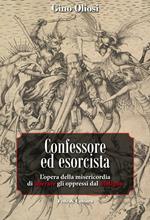 Confessore ed esorcista. L'opera della misericordia di liberare gli oppressi dal Maligno