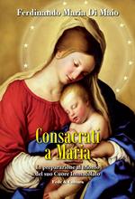 Consacrati a Maria. In preparazione al trionfo del suo Cuore Immacolato