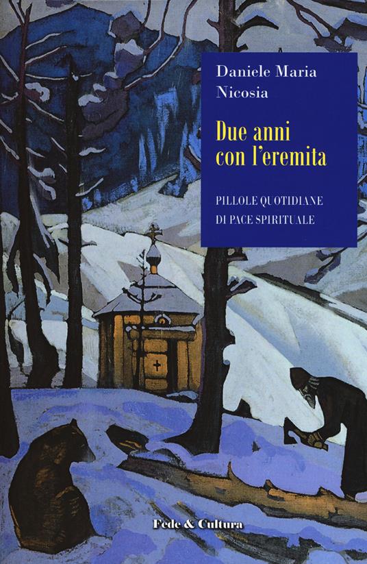 Due anni con l'eremita. Pillole quotidiane di pace spirituale - Daniele Maria Nicosia - copertina