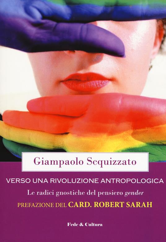 Verso una rivoluzione antropologica. Le radici gnostiche del pensiero gender - Giampaolo Scquizzato - copertina