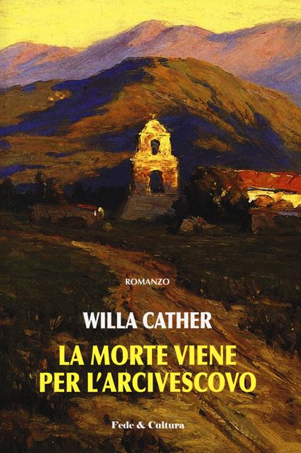 La morte viene per l'arcivescovo - Willa Cather - copertina