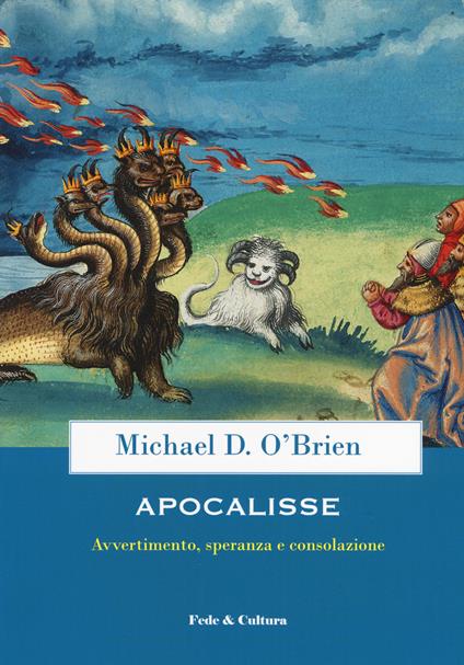 Apocalisse. Avvertimento, speranza e consolazione - Michael D. O'Brien - copertina