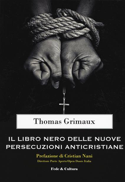 Il libro nero delle nuove persecuzioni anti-cristiane - Thomas Grimaux - copertina