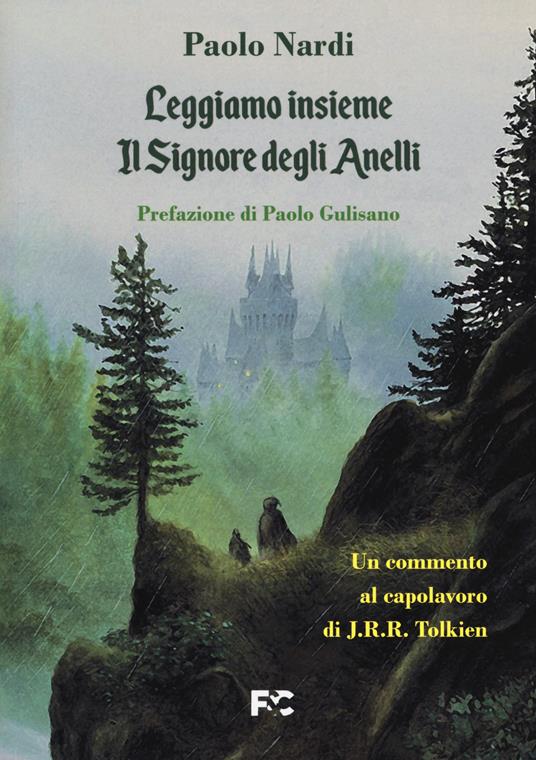 Leggiamo insieme «Il Signore degli Anelli». Un commento al capolavoro di  J.R.R. Tolkien - Paolo Nardi - Libro - Fede & Cultura - | Feltrinelli
