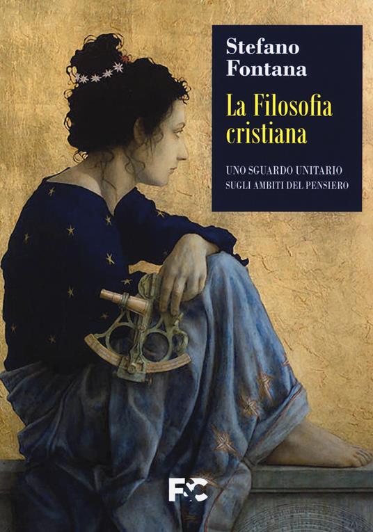 La filosofia cristiana. Uno sguardo unitario sugli ambiti del pensiero - Stefano Fontana - copertina