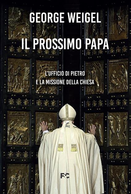 Il prossimo papa. L'ufficio di Pietro e la missione della Chiesa - George Weigel - copertina