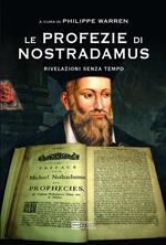 Le profezie di Nostradamus. Rivelazioni senza tempo