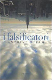 I falsificatori - Antoine Bello - 2