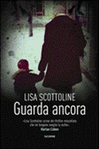 Guarda ancora - Lisa Scottoline - copertina