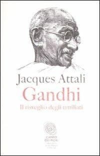 Gandhi. Il risveglio degli umiliati