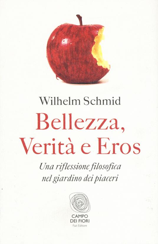 Bellezza, verità e eros. Una riflessione filosofica nel giardino dei piaceri - Wilhelm Schmid - copertina