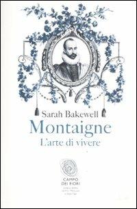 Montaigne. L'arte di vivere - Sarah Bakewell - copertina