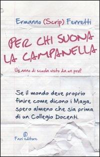 Per chi suona la campanella. Un anno di scuola visto da un prof - Ermanno Scrip Ferretti - copertina