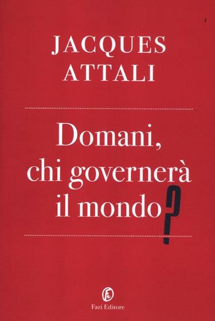 Domani, chi governerà il mondo? - Jacques Attali - copertina