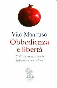 Obbedienza e libertà. Critica e rinnovamento della coscienza cristiana - Vito Mancuso - 3