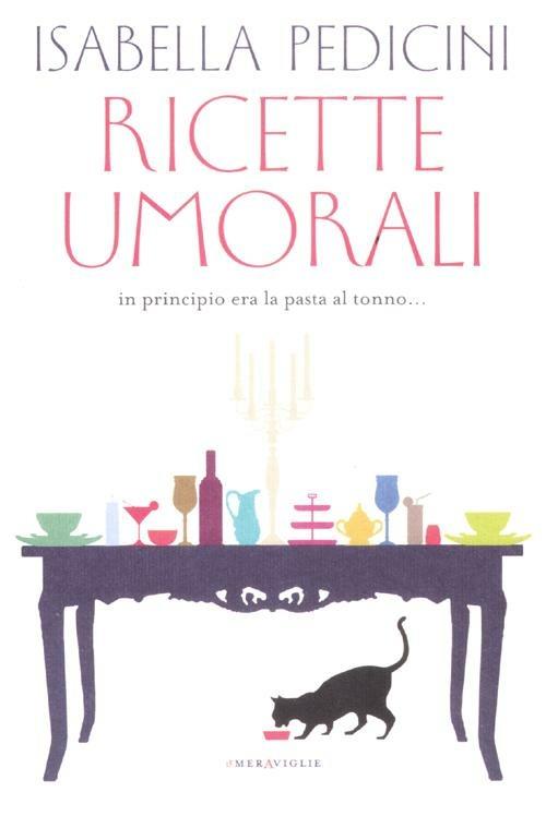 Ricette umorali. In principio era la pasta al tonno... - Isabella Pedicini - copertina