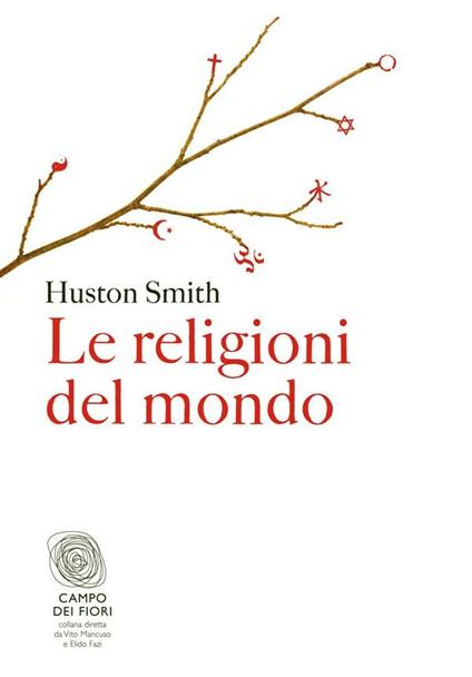 Le religioni del mondo - Huston Smith,P. Zanna - ebook