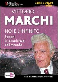 Noi e l'infinito. Scopri la coscienza del mondo. DVD - Vittorio Marchi - copertina