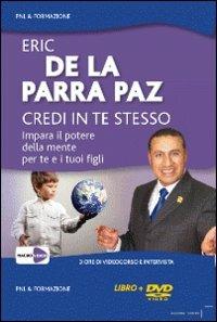 Credi in te stesso. Impara il potere della mente per te e i tuoi figli. DVD - Eric De La Parra Paz - 6