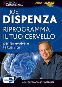 Riprogramma il tuo cervello per far evolvere la tua vita. DVD. Con libro - Joe Dispenza - copertina