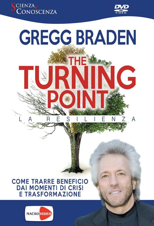 The turning point. La resilienza. DVD - Gregg Braden - 5