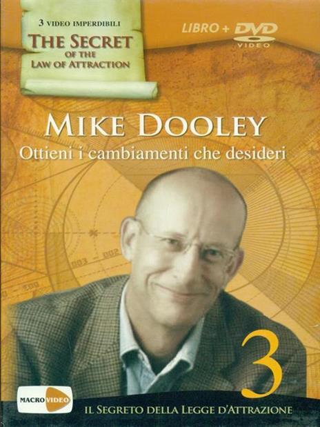 Ottieni i cambiamenti che desideri. Il segreto della legge dell'attrazione. Con DVD - Mike Dooley - 3