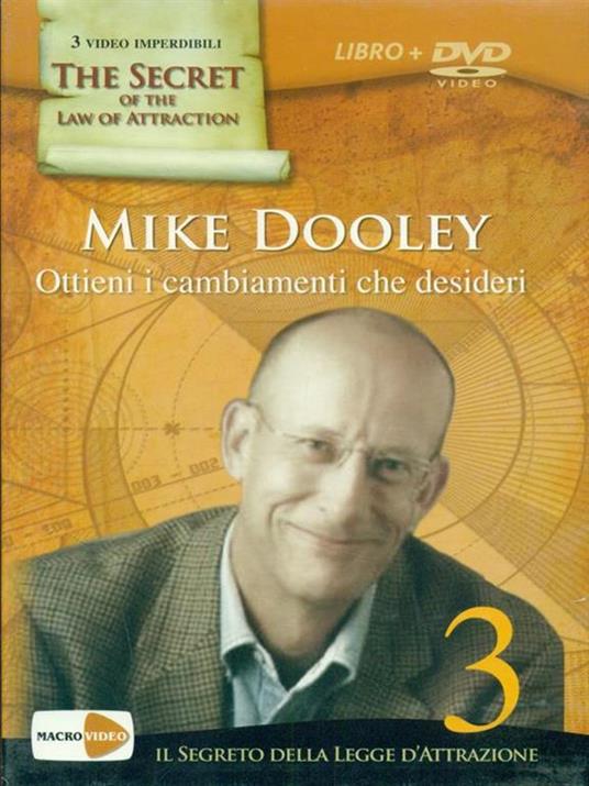 Ottieni i cambiamenti che desideri. Il segreto della legge dell'attrazione. Con DVD - Mike Dooley - 2