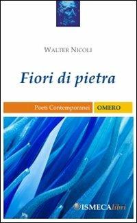 Fiori di pietra - Walter Nicoli - copertina