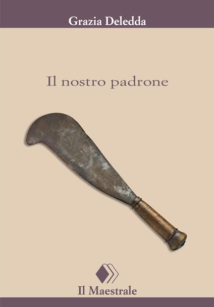 Il nostro padrone - Grazia Deledda - copertina