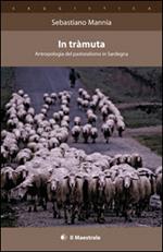 In tràmuta. Antropologia del pastoralismo in Sardegna