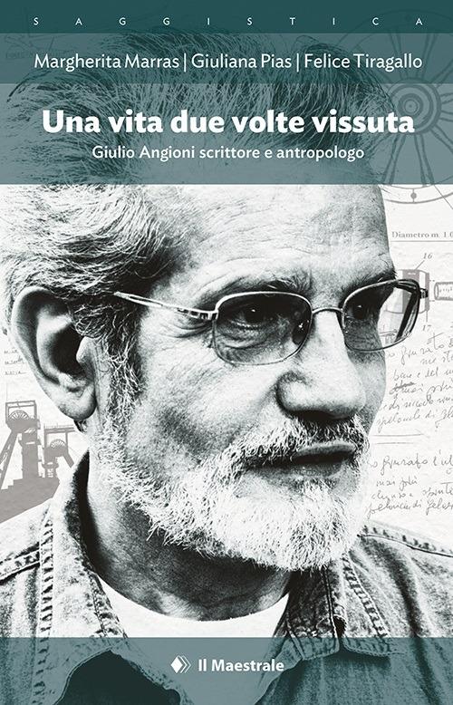 Una vita due volte vissuta. Giulio Angioni scrittore e antropologo - copertina