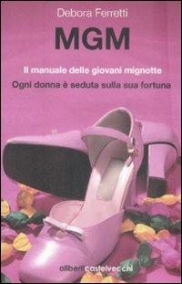 MGM. Il manuale delle giovani mignotte - Debora Ferretti - copertina