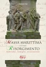 Massa Marittima e il suo risorgimento. Individui, famiglie, associazioni