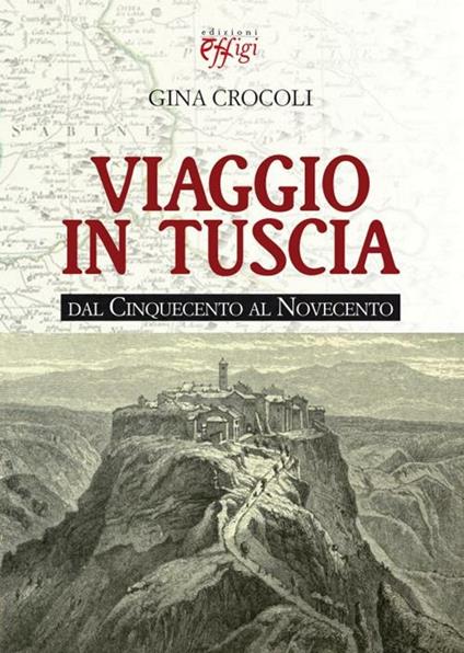 Viaggio in Tuscia. Dal Cinquecento al Novecento - copertina