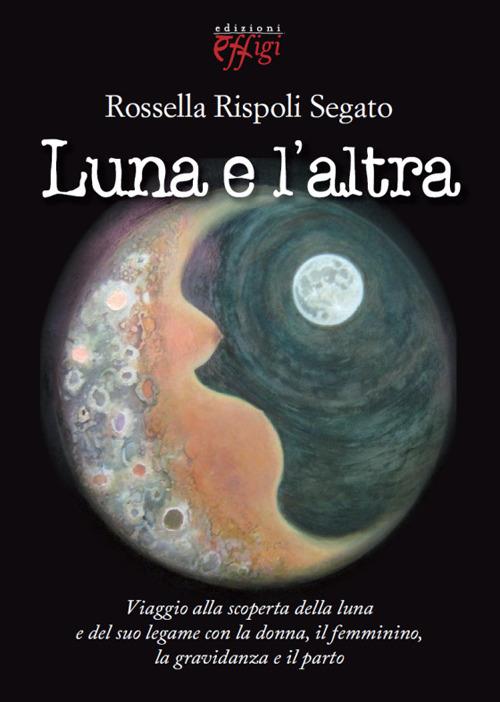 Luna e l'altra - Rossella Rispoli Segato - copertina