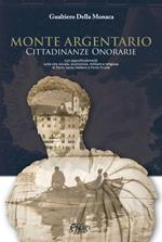 Monte Argentario cittadinanze onorarie. Con approfondimenti sulla vita sociale, economica, militare e religiosa di Porto Santo Stefano e Porto Ercole