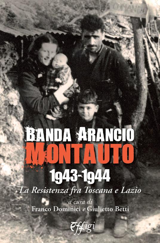 Banda Arancio Montauto 1943-1944. La Resistenza tra Toscana e Lazio - copertina