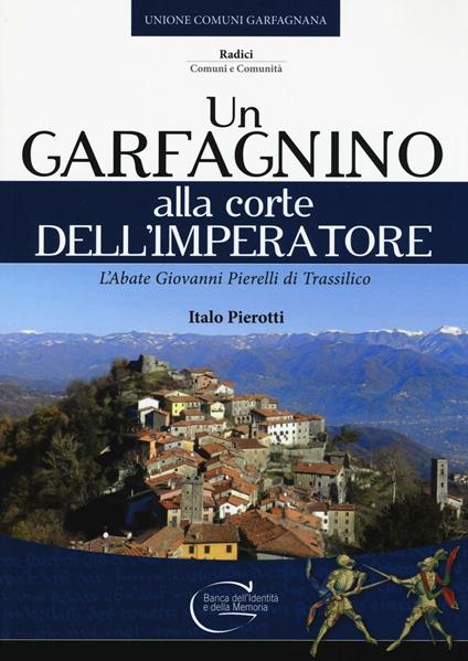 Un garfagnino alla corte dell'imperatore. L'abate Giovanni Pierelli di Trassilico - Italo Pierotti - copertina