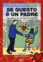 Se questo è un padre. Memorie di un amore incompreso