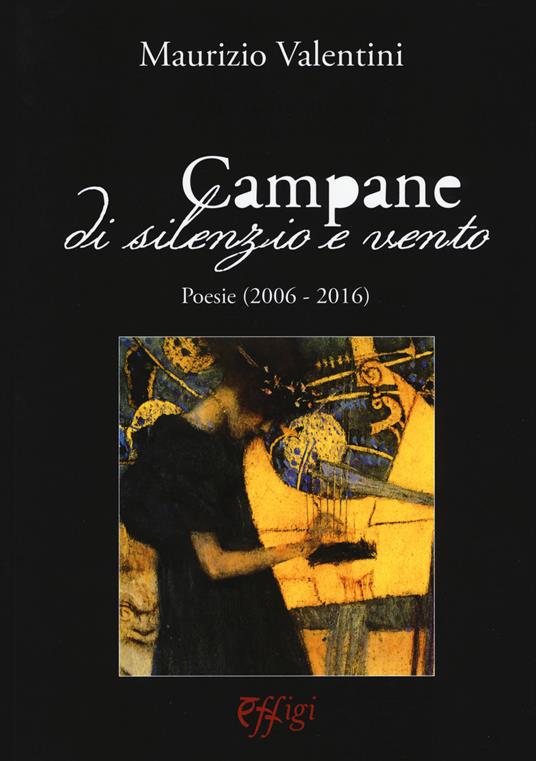 Campane di silenzio e vento. Poesie (2006-2016) - Maurizio Valentini - copertina